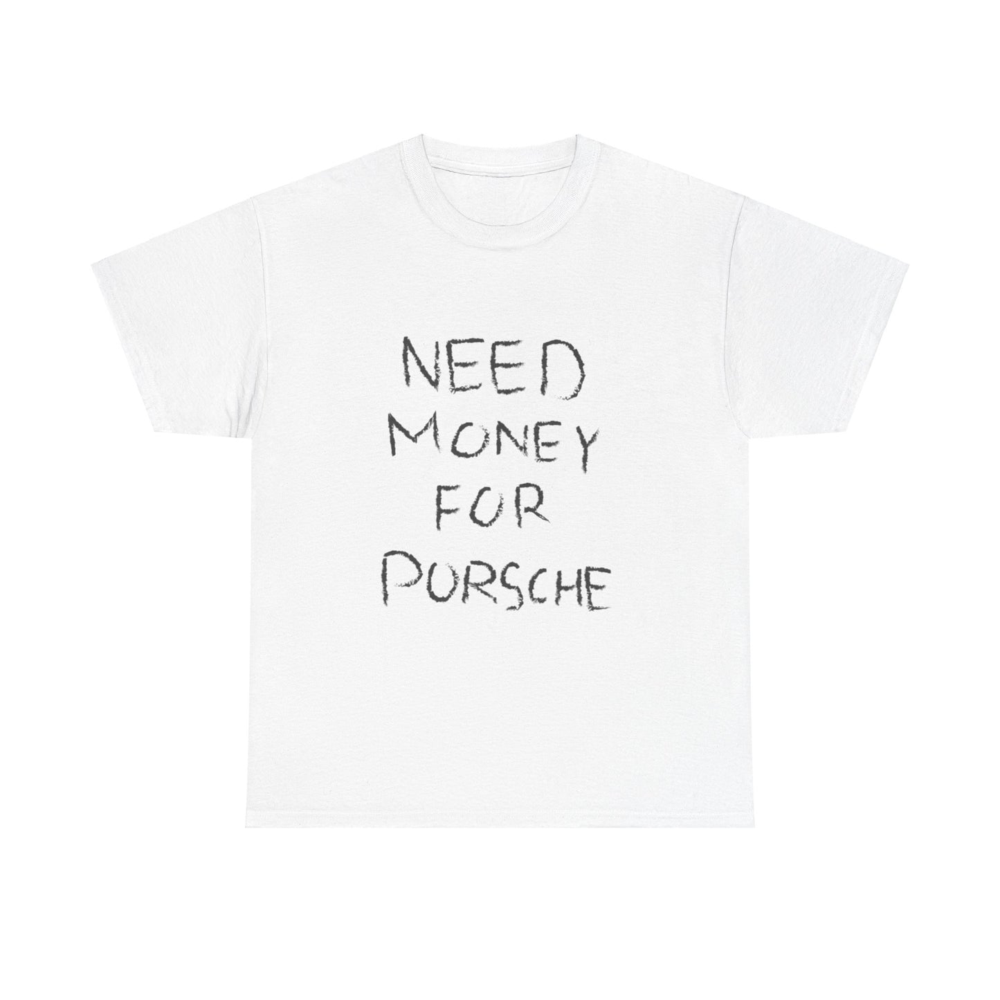 Need Money For Porsche Tee