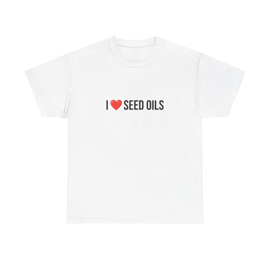 I Love Seed Oils Tee