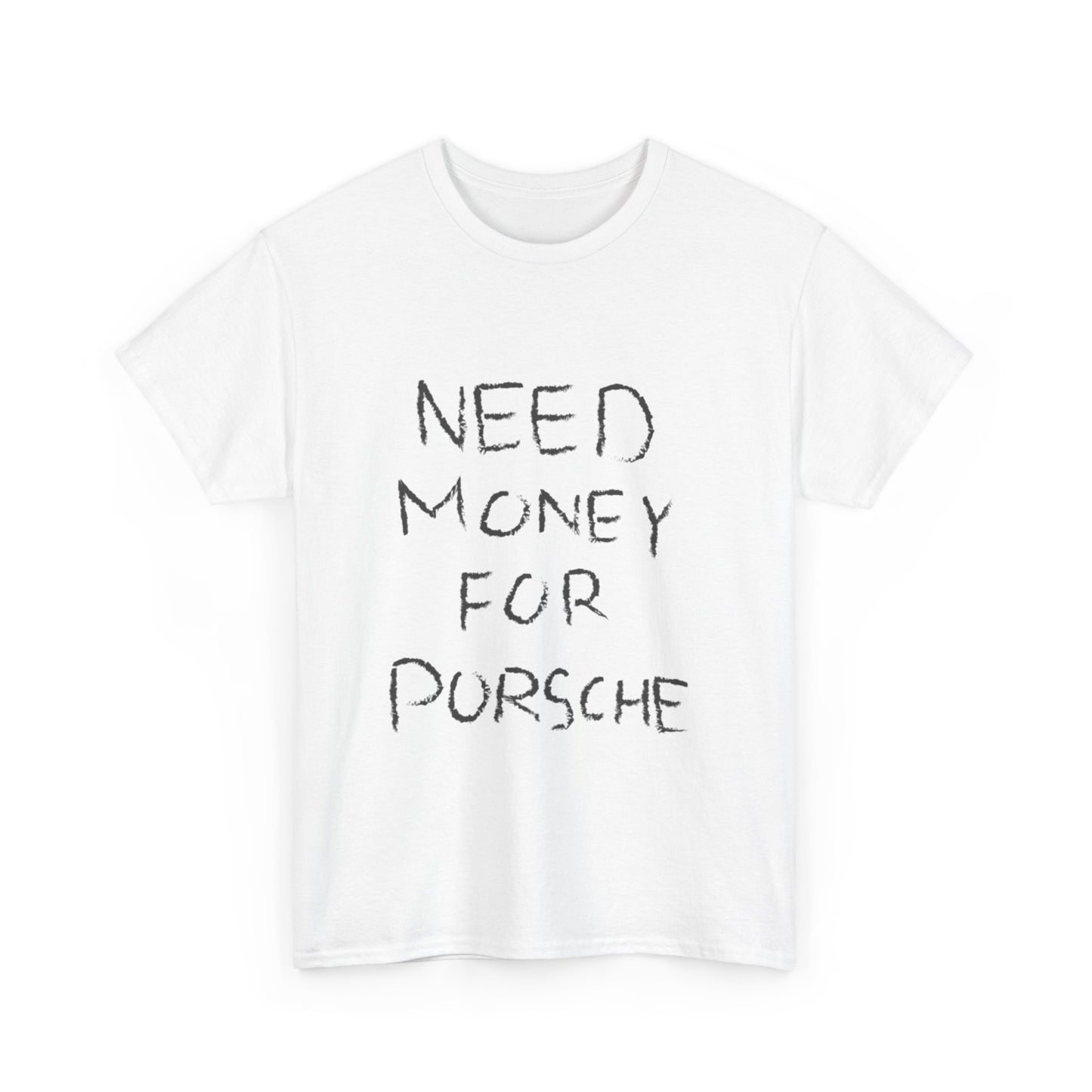 Need Money For Porsche Tee